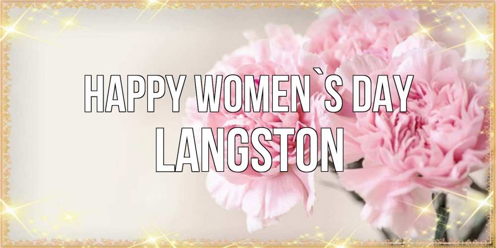 Greetings card с именем, Langston happy women`s day открытка с розовыми цветами в рамочке с подписью на 8 марта Greetings with text for free download 